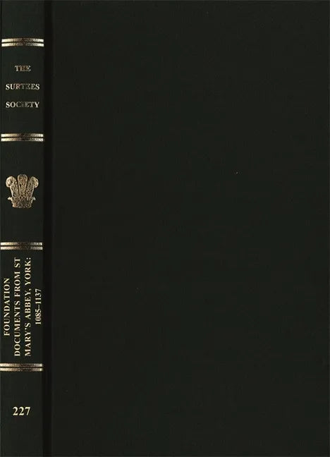 Foundation Documents from St Mary's Abbey, York: 1085-1137 - Hardcover