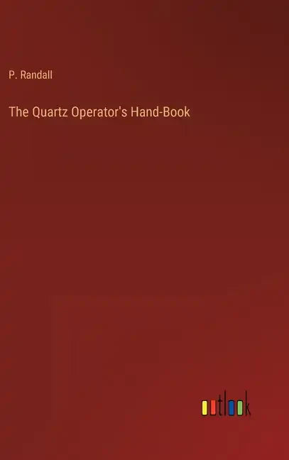 The Quartz Operator's Hand-Book - Hardcover