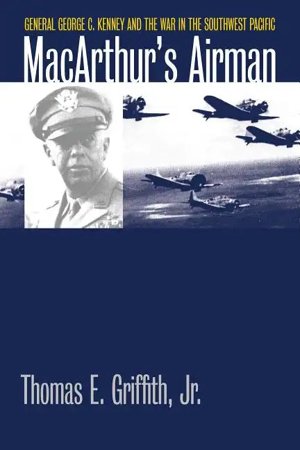 Macarthur's Airman: General George C. Kenney and the War in the Southwest Pacific - Paperback