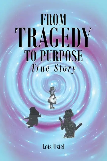 From Tragedy to Purpose True Story - Paperback