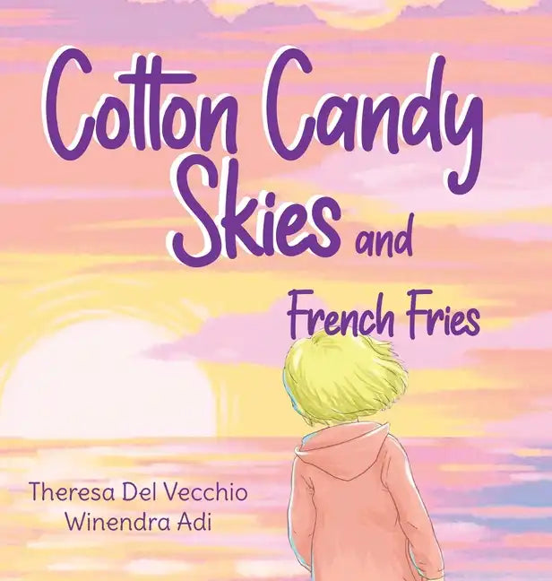 Cotton Candy Skies and French Fries - Hardcover