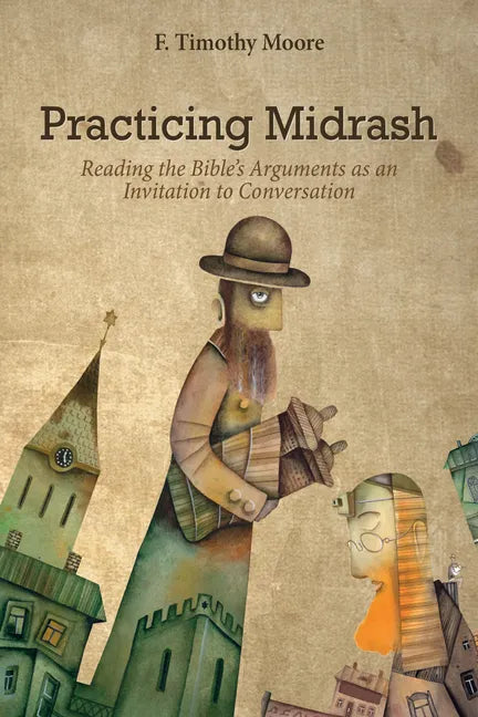 Practicing Midrash: Reading the Bible's Arguments as an Invitation to Conversation - Paperback