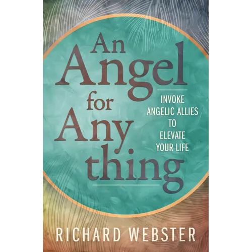An Angel for Anything: Invoke Angelic Allies to Elevate Your Life - Paperback