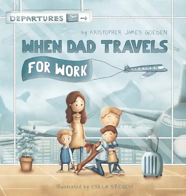 When Dad Travels for Work - Hardcover