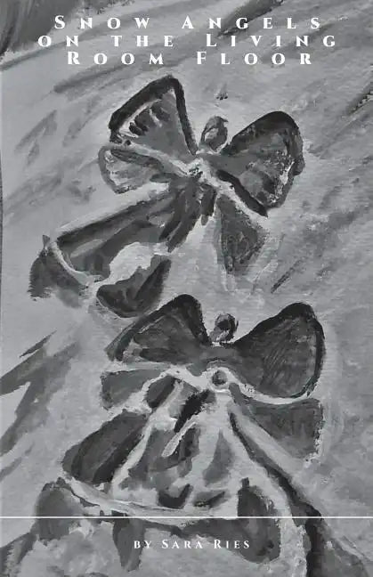 Snow Angels on the Living Room Floor - Paperback