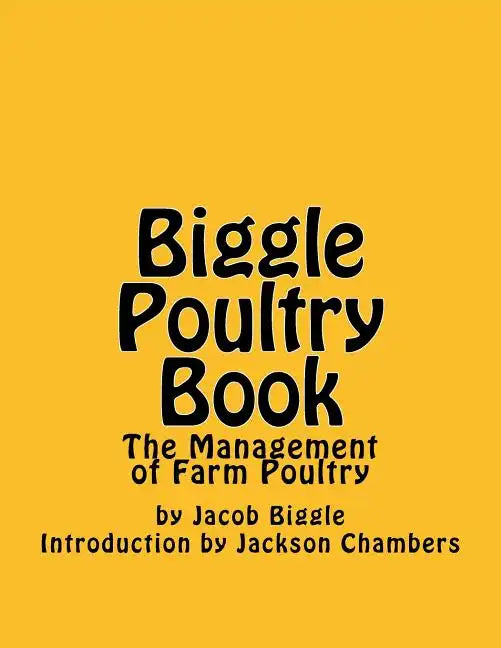 Biggle Poultry Book: The Management of Farm Poultry - Paperback