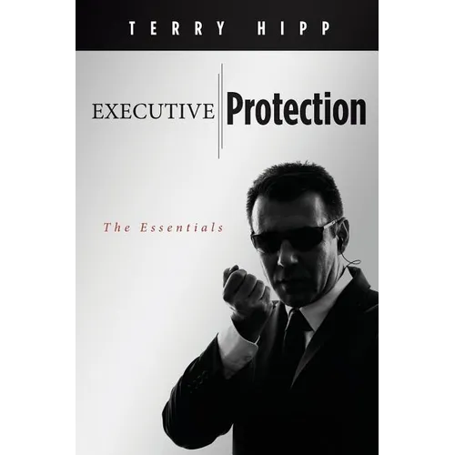 Executive Protection: The Essentials - Paperback