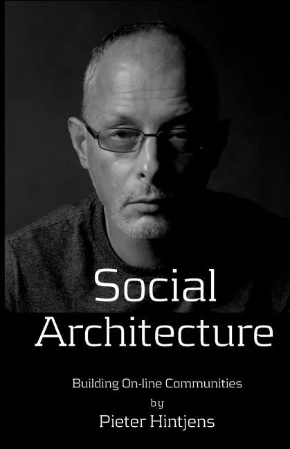 Social Architecture: Building On-line Communities - Paperback