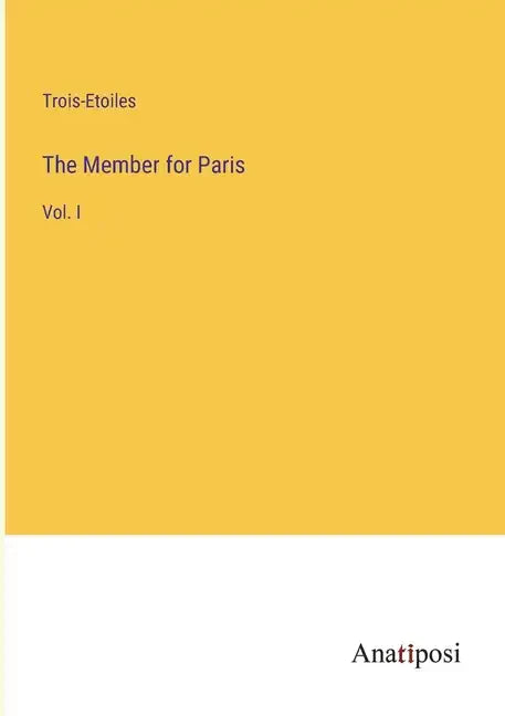 The Member for Paris: Vol. I - Paperback