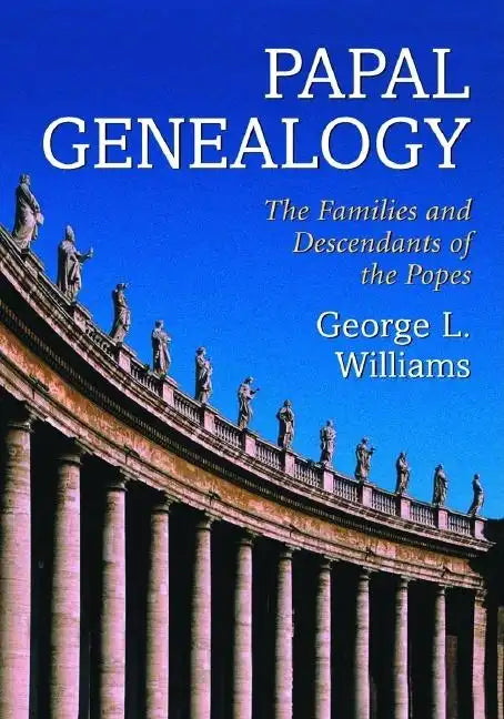 Papal Genealogy: The Families and Descendants of the Popes - Paperback