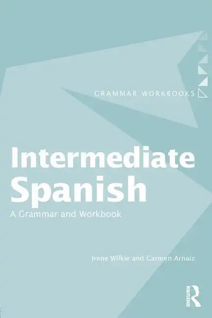 Intermediate Spanish: A Grammar and Workbook - Paperback