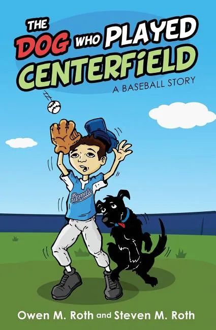 The Dog Who Played Centerfield: A Baseball Story - Paperback