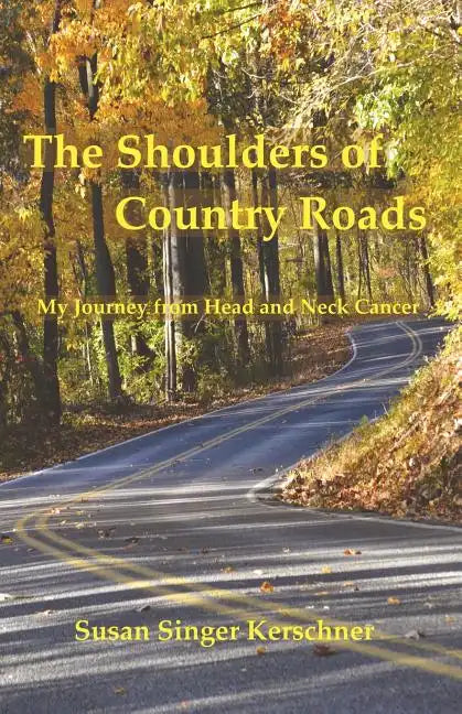 The Shoulders of Country Roads: My Journey from Head and Neck Cancer - Paperback