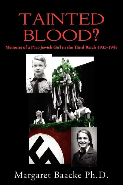 Tainted Blood?: Memoirs of a Part-Jewish Girl in the Third Reich 1933-1945 - Paperback