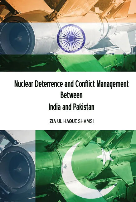 Nuclear Deterrence and Conflict Management Between India and Pakistan - Hardcover