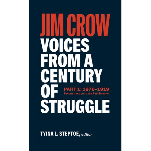 Jim Crow: Voices from a Century of Struggle Part One (Loa #376): 1876 - 1919: Reconstruction to the Red Summer - Hardcover