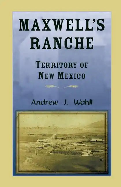 Maxwell's Ranche, Territory of New Mexico - Paperback