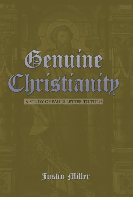 Genuine Christianity: A Study of Paul's Letter to Titus - Hardcover