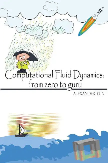 Computational Fluid Dynamics: from zero to guru - Paperback