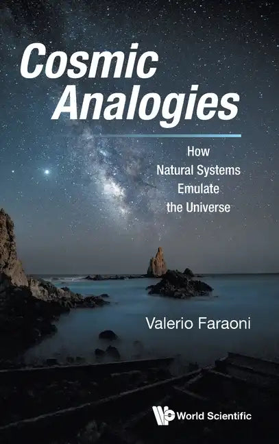 Cosmic Analogies: How Natural Systems Emulate the Universe - Hardcover