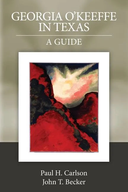 Georgia O'Keeffe in Texas: A Guide - Paperback