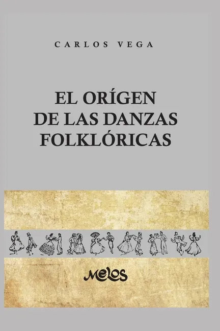 El Origen de Las Danzas Folklóricas: 25 láminas, 12 dibujos y 2 mapas - Paperback