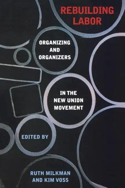 Rebuilding Labor: Organizing and Organizers in the New Union Movement - Paperback