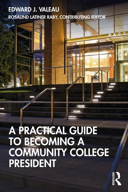 A Practical Guide to Becoming a Community College President - Paperback