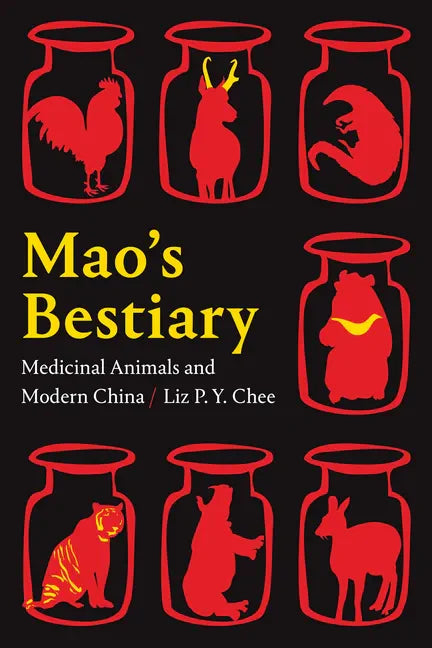 Mao's Bestiary: Medicinal Animals and Modern China - Paperback
