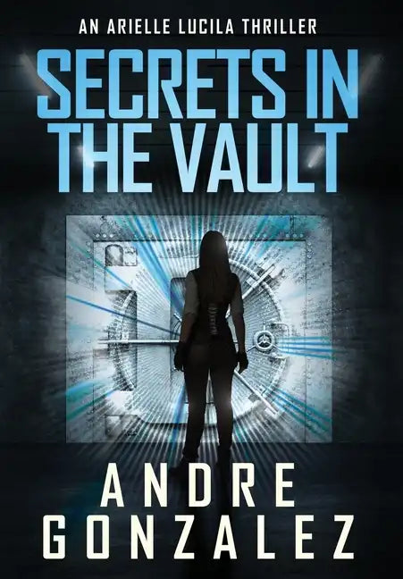 Secrets in the Vault (An Arielle Lucila Thriller) - Hardcover