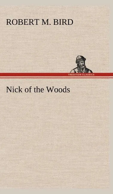 Nick of the Woods - Hardcover