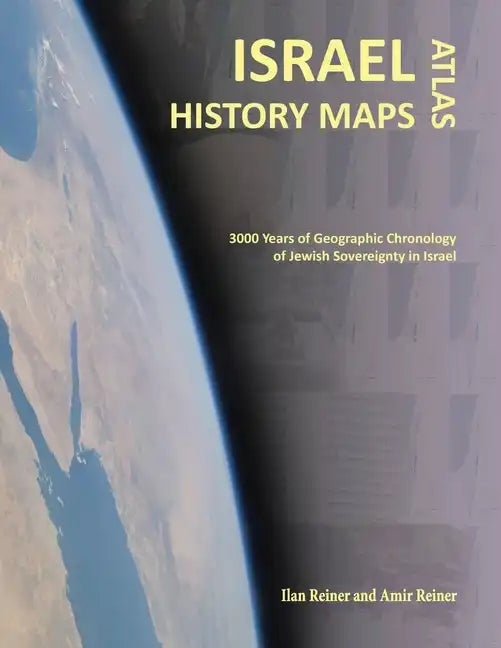 Israel History Maps: 3000 Years of Geographic Chronology of Jewish Sovereignty in the Holy Land - Paperback