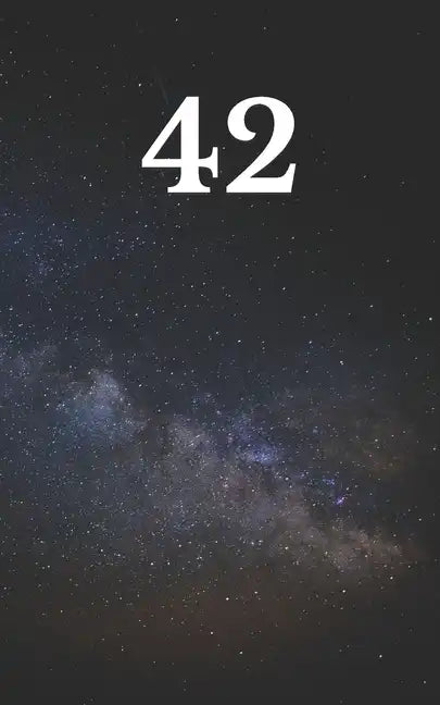 42: The answer to the ultimate question of life, the universe, and everything - Paperback