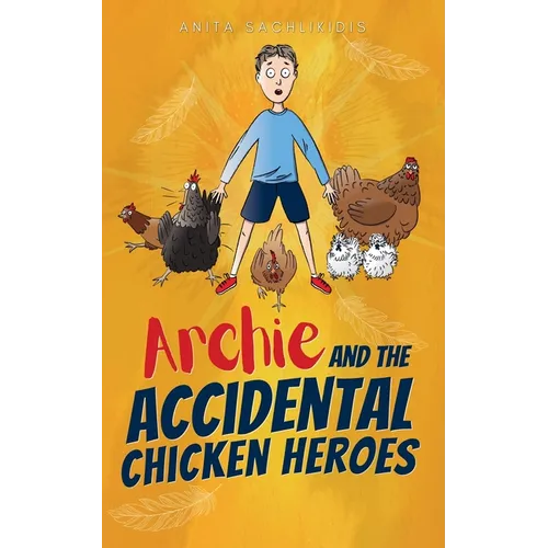 Archie and the Accidental Chicken Heroes - Paperback