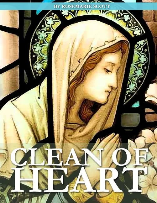 Clean of Heart: Overcoming Habitual Sins Against Purity - Paperback