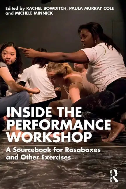 Inside the Performance Workshop: A Sourcebook for Rasaboxes and Other Exercises - Paperback