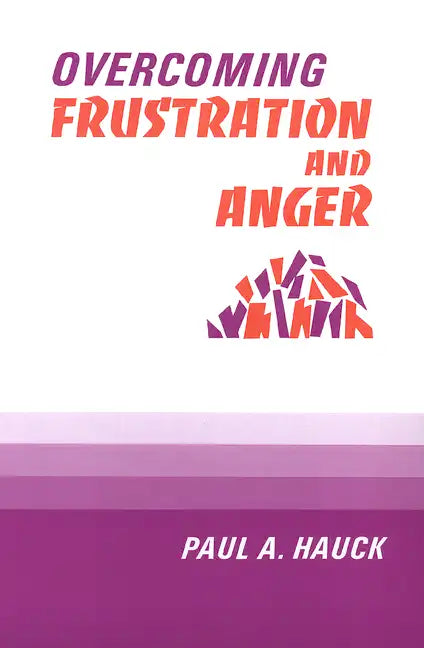 Overcoming Frustration and Anger, - Paperback