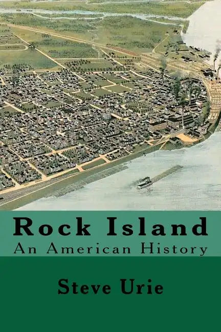 Rock Island: An American History - Paperback