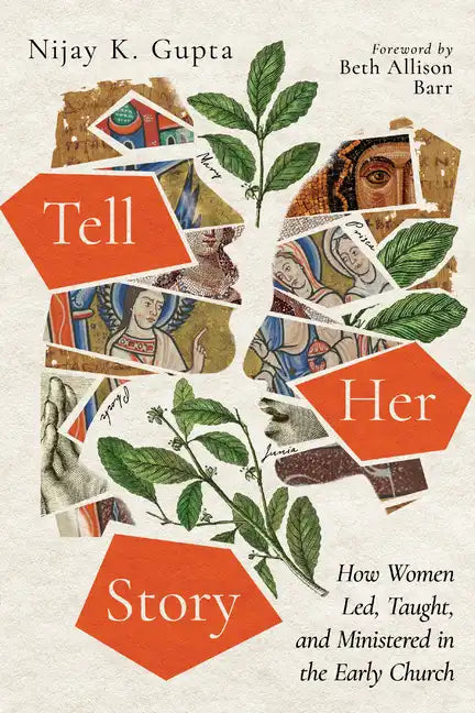 Tell Her Story: How Women Led, Taught, and Ministered in the Early Church - Paperback