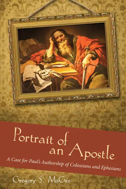 Portrait of an Apostle: A Case for Paul's Authorship of Colossians and Ephesians - Hardcover