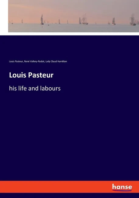 Louis Pasteur: his life and labours - Paperback