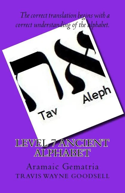 Level 7 Ancient Alphabet: Aramaic Gematria - Paperback