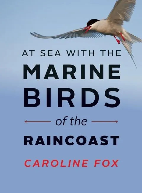 At Sea with the Marine Birds of the Raincoast - Paperback