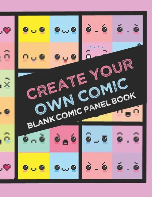 Create Your Own Comic Book: Draw Your Own Comics with 8.5x11in 60 page Book of a Variety of Comic Panel Templates (Kawaii) - Paperback