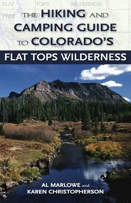 The Hiking and Camping Guide to the Flat Tops Wilderness - Paperback