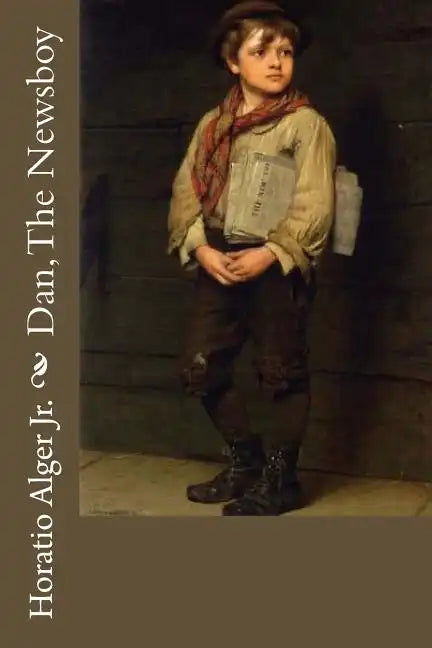 Dan, The Newsboy Horatio Alger Jr. - Paperback