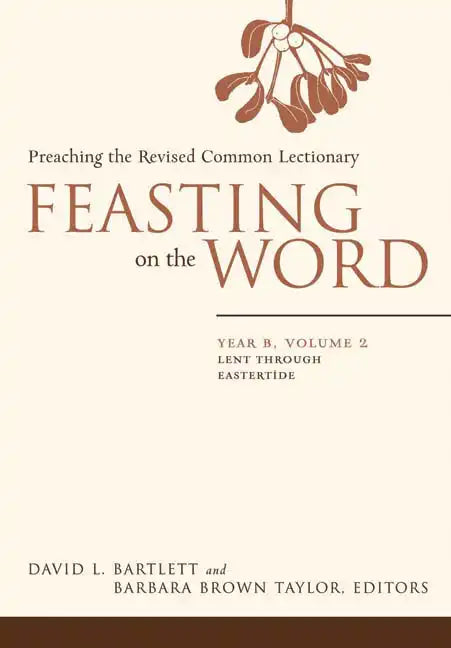 Feasting on the Word: Year B, Volume 2: Lent Through Eastertide - Hardcover