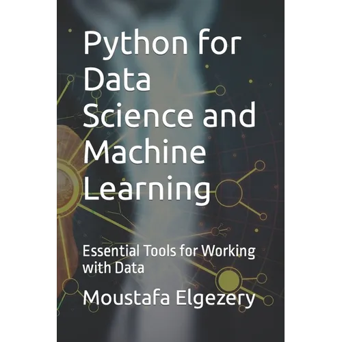 Python for Data Science and Machine Learning: Essential Tools for Working with Data - Paperback