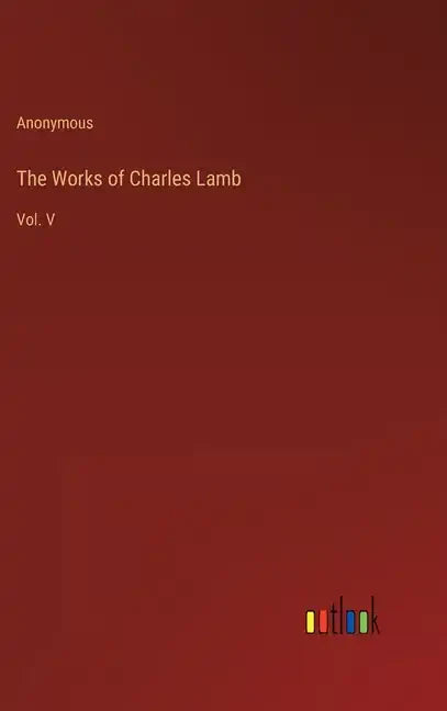 The Works of Charles Lamb: Vol. V - Hardcover