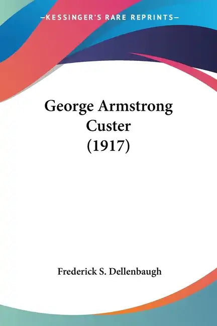 George Armstrong Custer (1917) - Paperback